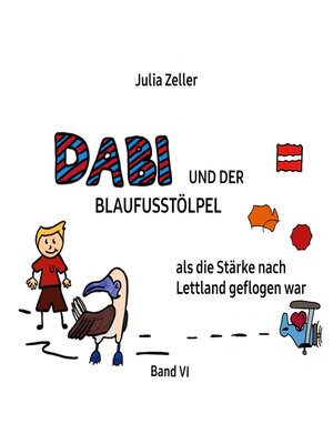 cover image of Dabi und der Blaufusstölpel--als die Stärke nach Lettland geflogen war--Band VI